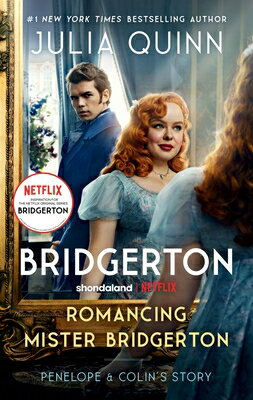 Romancing Mister Bridgerton [Tv Tie-In]: Penelope & Colin's Story, the Inspiration for Bridgerton Se/AVON BOOKS/Julia Quinn