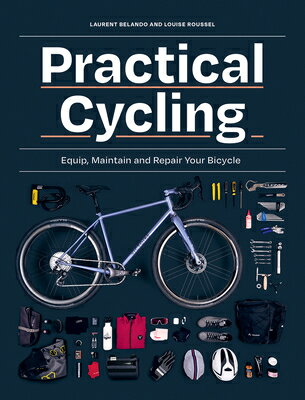 Practical Cycling: Equip, Maintain, and Repair Your Bicycle/FIREFLY BOOKS LTD/Laurent Belando