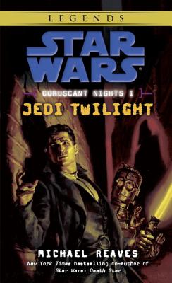 Jedi Twilight: Star Wars Legends (Coruscant Nights, Book I)/RANDOM HOUSE WORLDS/Michael Reaves