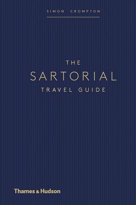 SARTORIAL TRAVEL GUIDE,THE(H)/THAMES & HUDSON (UK)/SIMON CROMPTON