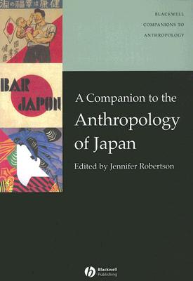 A Companion to the Anthropology of Japan/BLACKWELL PUBL/Jennifer Robertson