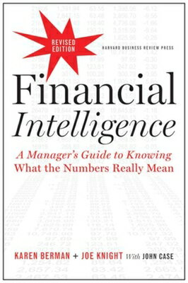 A Managers Guide to Knowing What the Numbers Really Mean Financial Intelligence