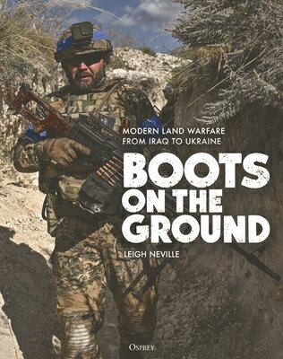 Boots on the Ground: Modern Land Warfare from Iraq to Ukraine/OSPREY PUB INC/Leigh Neville