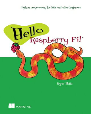 【楽天市場】Hello Raspberry Pi!: Python Programming for Kids and Other ...