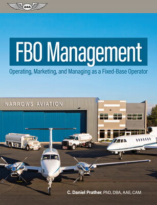 Fbo Management: Operating, Marketing, and Managing as a Fixed-Base Operator/AVIATION SUPPLIES & ACADEMICS/C. Daniel Prather