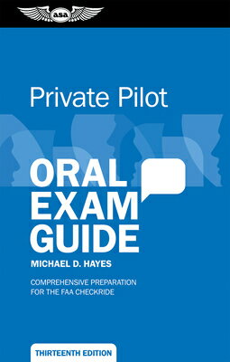 Private Pilot Oral Exam Guide Comprehensive preparation for the FAA checkride Michael D. Hayes