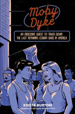 Moby Dyke: An Obsessive Quest to Track Down the Last Remaining Lesbian Bars in America/SIMON & SCHUSTER/Krista Burton