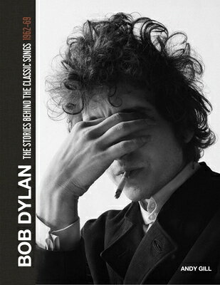 Bob Dylan: The Stories Behind the Songs, 1962-69/WELBECK PUB/Andy Gill