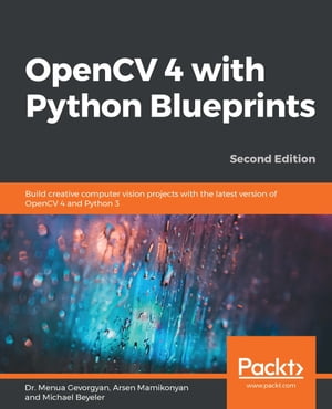 楽天市場 Opencv 4 With Python Blueprintsbuild Creative Computer Vision Projects With The Latest Version Of Opencv 4 And Python 3 2nd Edition Arsen Mamikonyan 価格比較 商品価格ナビ