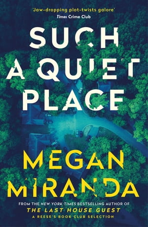 Such a Quiet Place 'Jaw-dropping plot twists galore' Times Crime Club Megan Miranda
