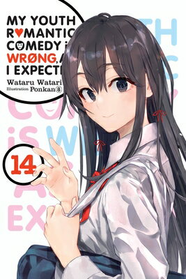 My Youth Romantic Comedy Is Wrong, as I Expected, Vol. 14 (Light Novel): Volume 14/YEN PR/Wataru Watari