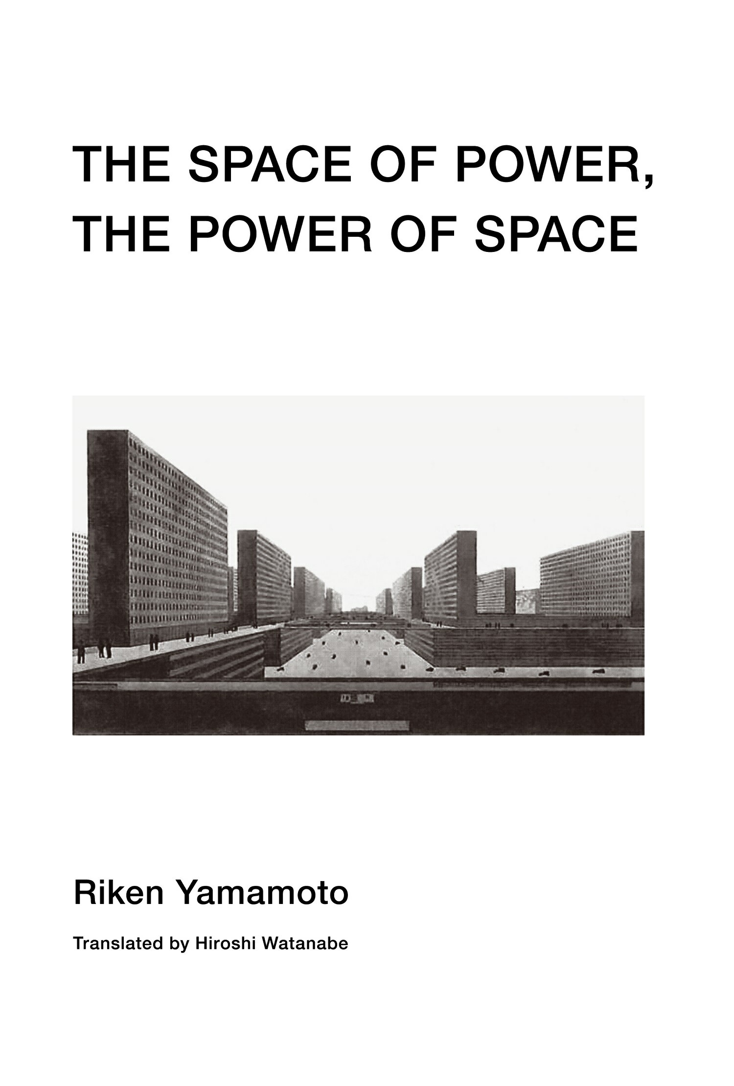 ＴＨＥ　ＳＰＡＣＥ　ＯＦ　ＰＯＷＥＲ，ＴＨＥ　ＰＯＷＥＲ　ＯＦ　ＳＰＡＣＥ 権力の空間／空間の権力　英語版/地域社会圏研究所/山本理顕
