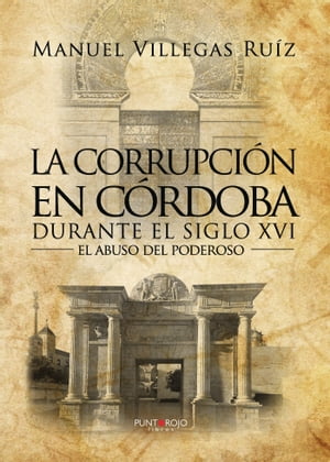 【楽天市場】La Corrupci?n En C?rdoba Durante El Siglo XVI Manuel Villegas Ru ...